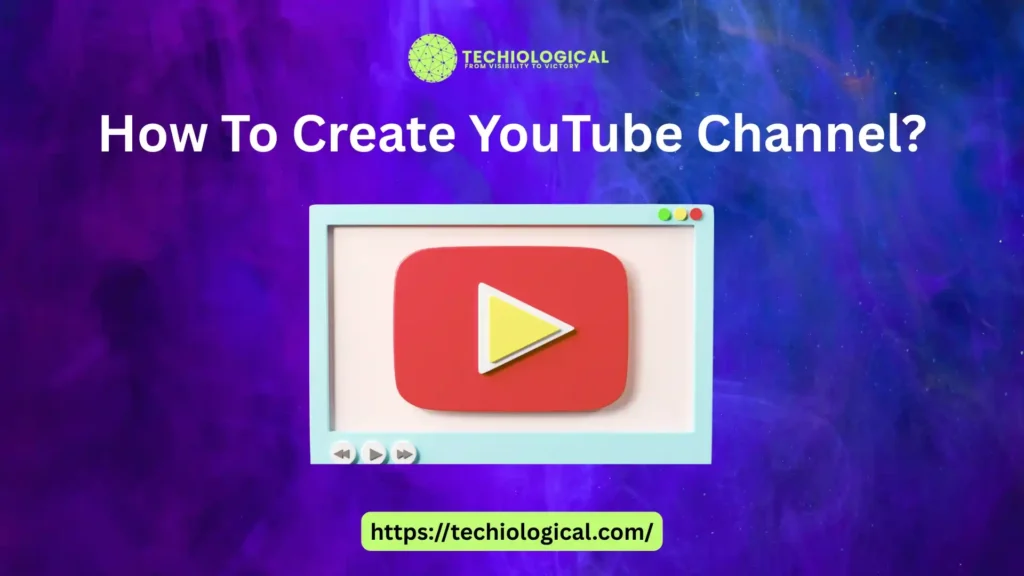 how-to-create-a-youtube-channel how to create a youtube channel