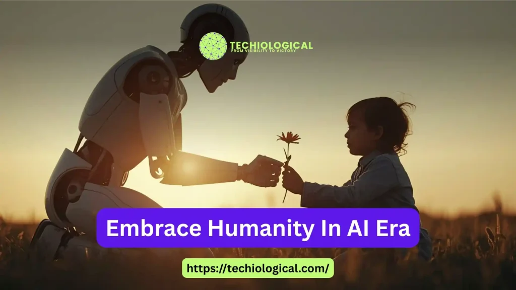 embrace-humanity-in-the-ai-era embrace humanity in the ai era